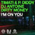 Timati, P. Diddy, DJ Antoine and Dirty Money - I'm On You